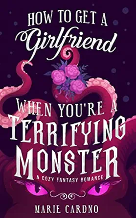 How to get a Girlfriend when youre a terrifying monster | BookTrib.