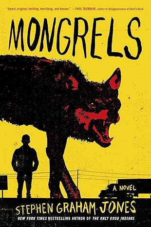 Mongrels by Stephen Graham Jones Mongrels by Stephen Graham Jones