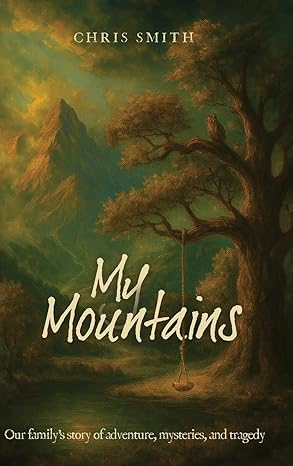 My Mountains by Chris Smith My Mountains by Chris Smith