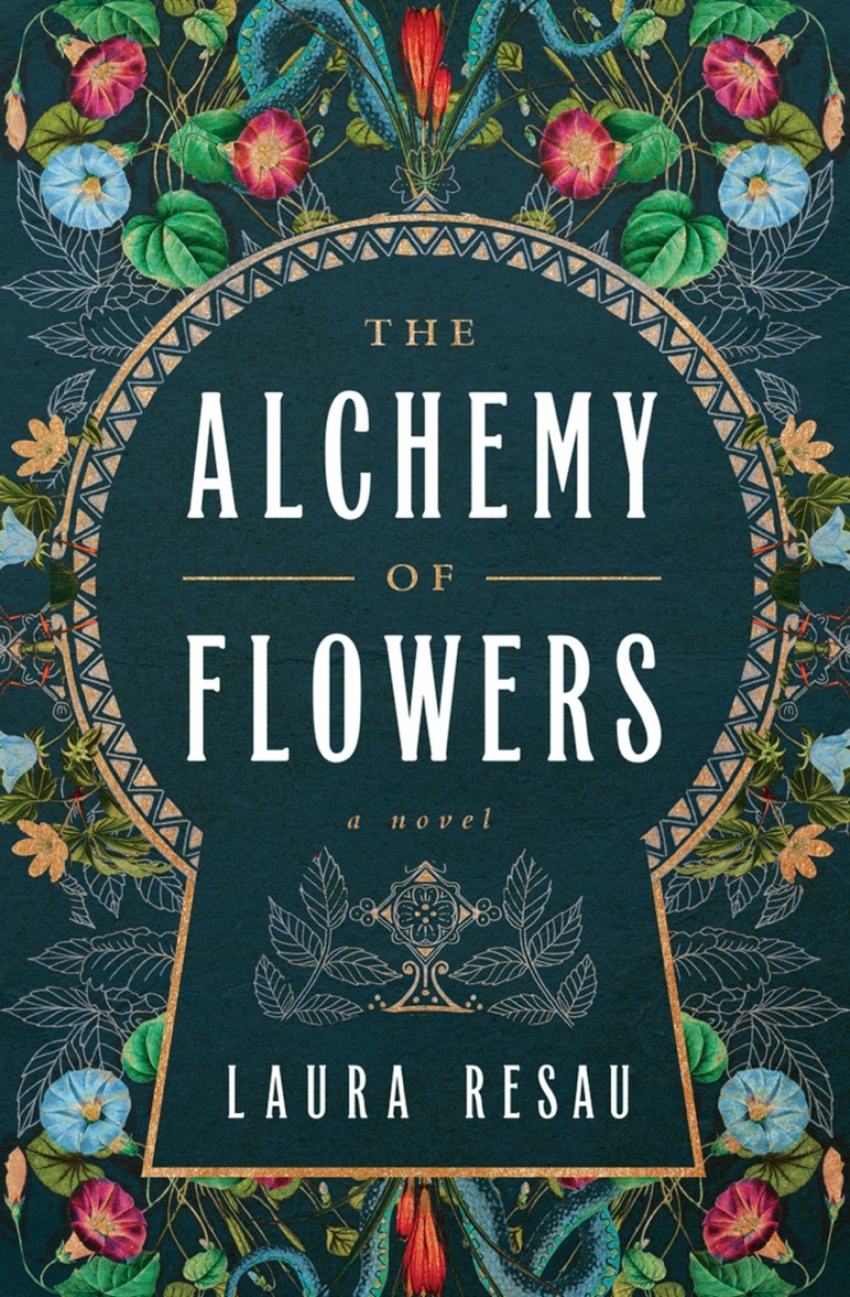 THE ALCHEMY OF FLOWERS by Laura Resau