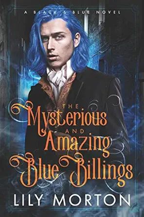 The Mysterious and Amazing Blue Billings by Lily Morton | BookTrib.
