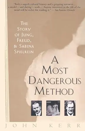 A Most Dangerous Method by John Kerr A Most Dangerous Method by John Kerr