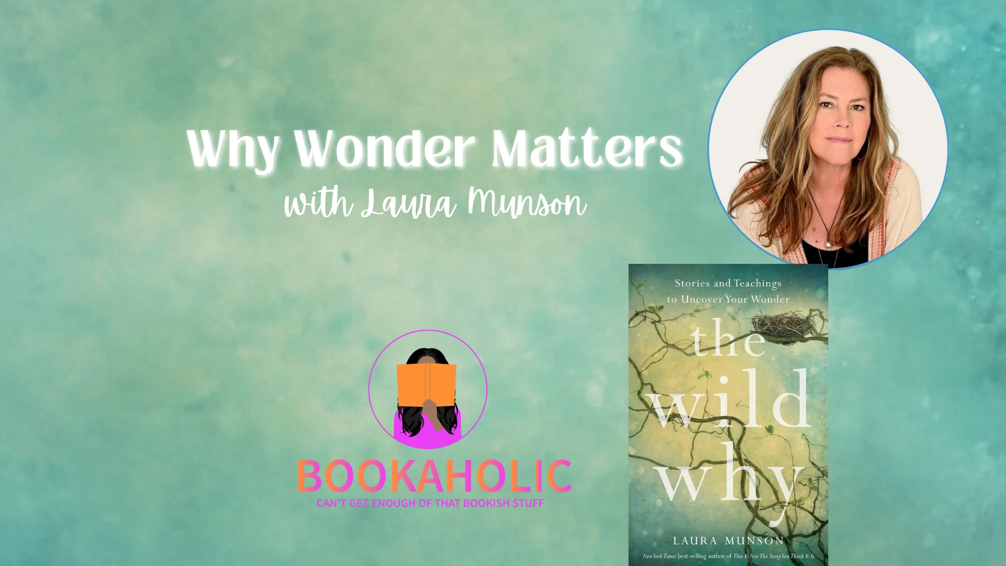Bookaholic Podcast — Why Wonder Matters: Bestselling Author Laura Munson Talks Creativity, Healing & Purpose