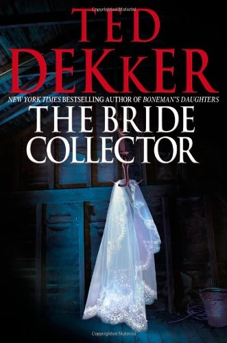 The Bride Collector by Ted Dekker The Bride Collector by Ted Dekker