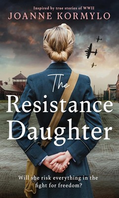 THE RESISTANCE DAUGHTER by Joanne Kormylo THE RESISTANCE DAUGHTER by Joanne Kormylo