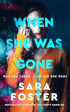 When She Was Gone by Sara Foster When She Was Gone by Sara Foster