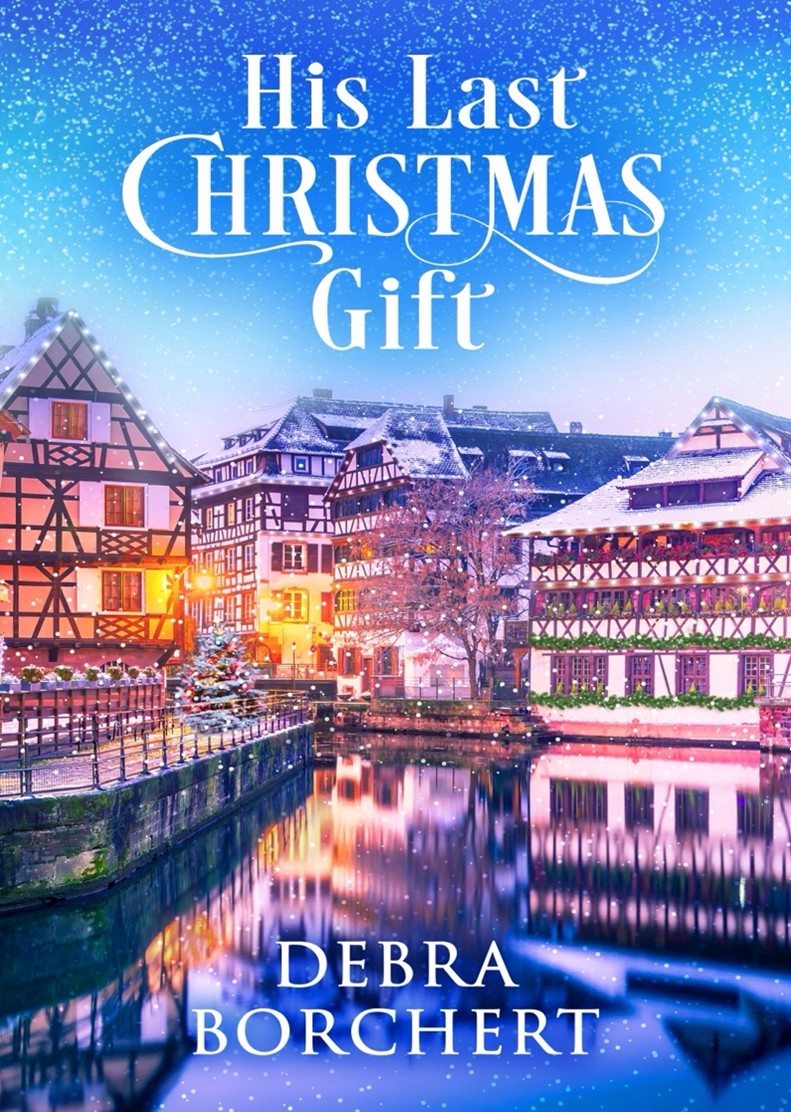 HIS LAST CHRISTMAS GIFT by Debra Borchert