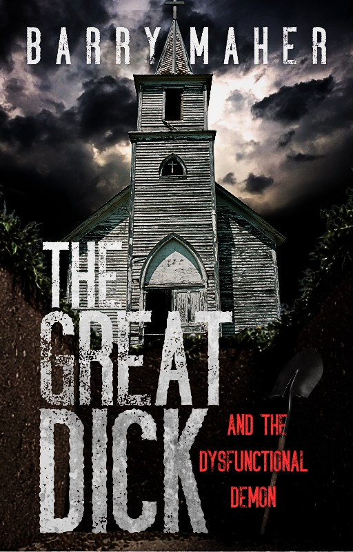 The Great Dick and the Dysfunctional Demon by Barry Maher