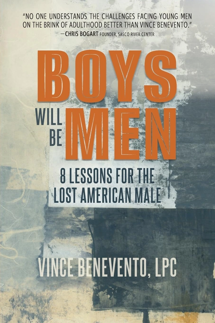 Boys Will Be Men: 8 Lessons for the Lost American Male by Vince Benevento Boys Will Be Men: 8 Lessons for the Lost American Male by Vince Benevento