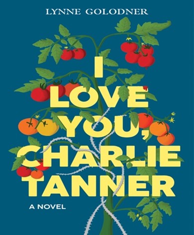 I Love You, Charlie Tanner by Lynne Golodner