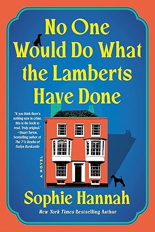 No One Would Do What the Lamberts Have Done by Sophie Hannah