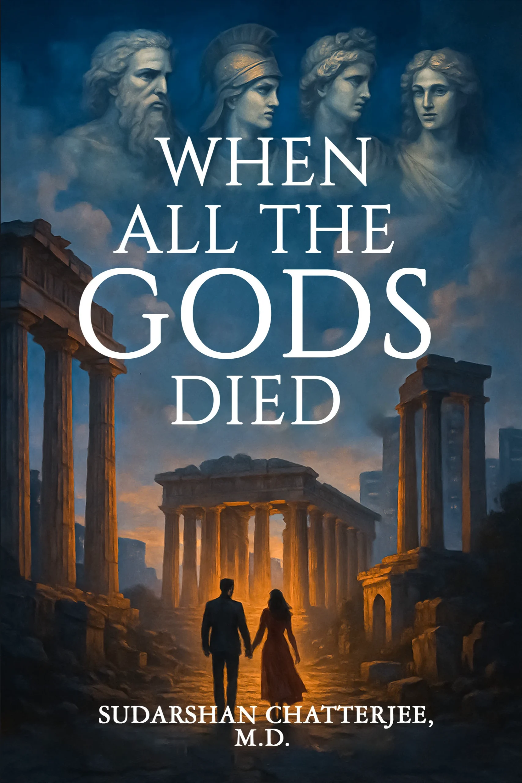 When All the Gods Died by Sudarshan Chatterjee, M.D. When All the Gods Died by Sudarshan Chatterjee, M.D.