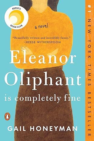 Eleanor Oliphant Is Completely Fine by Gail Honeyman Eleanor Oliphant Is Completely Fine by Gail Honeyman