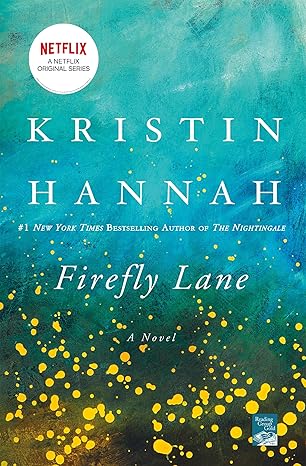 Firefly Lane by Kristin Hannah Firefly Lane by Kristin Hannah