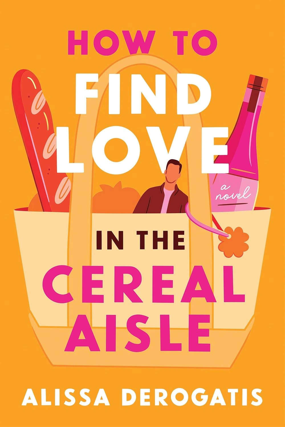 How to Find Love in the Cereal Aisle by Alissa DeRogatis 