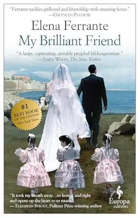 My Brilliant Friend by Elena Ferrante My Brilliant Friend by Elena Ferrante
