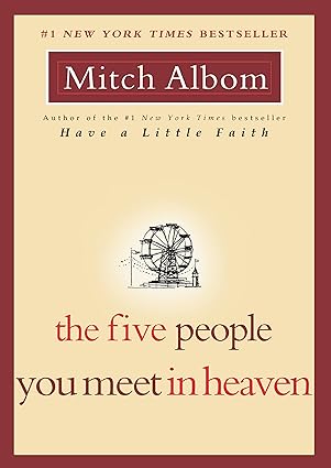 The Five People You Meet in Heaven by Mitch Albom The Five People You Meet in Heaven by Mitch Albom
