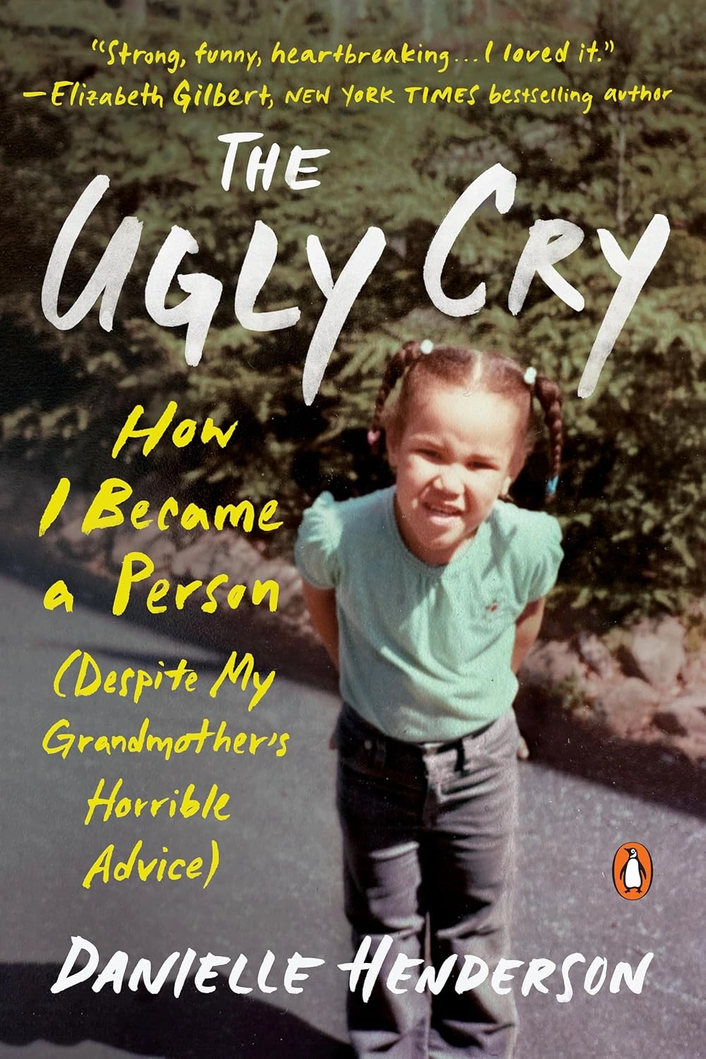 The Ugly Cry: How I Became a Person by Danielle Henderson The Ugly Cry: How I Became a Person by Danielle Henderson