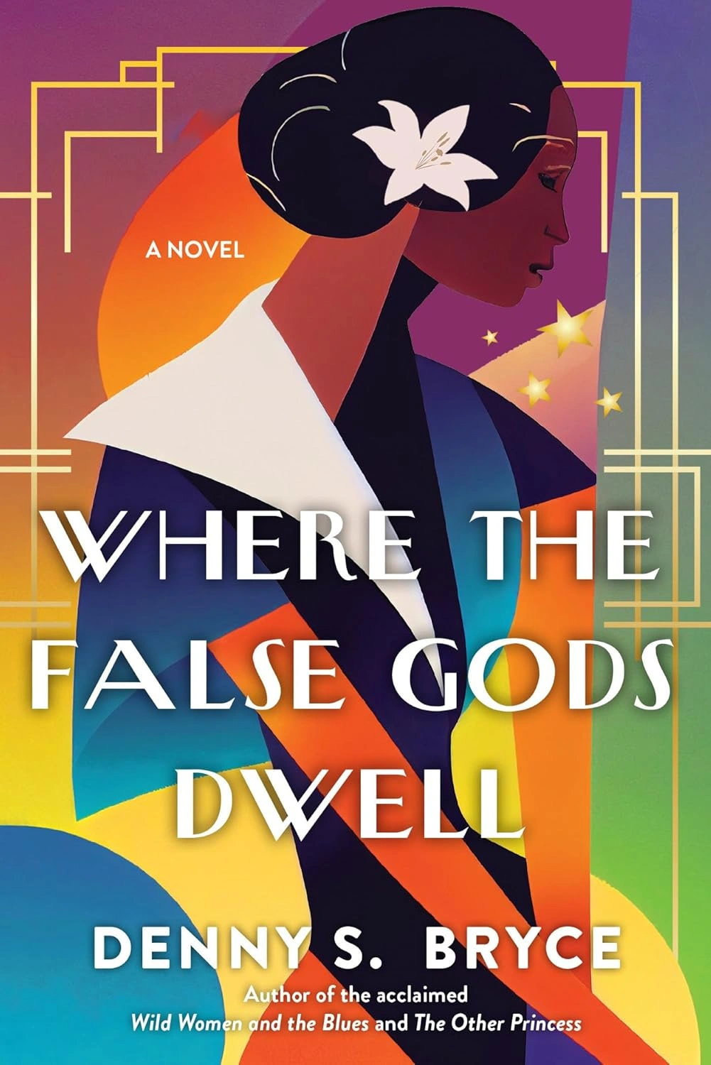 Where the False Gods Dwell by Denny S. Bryce 