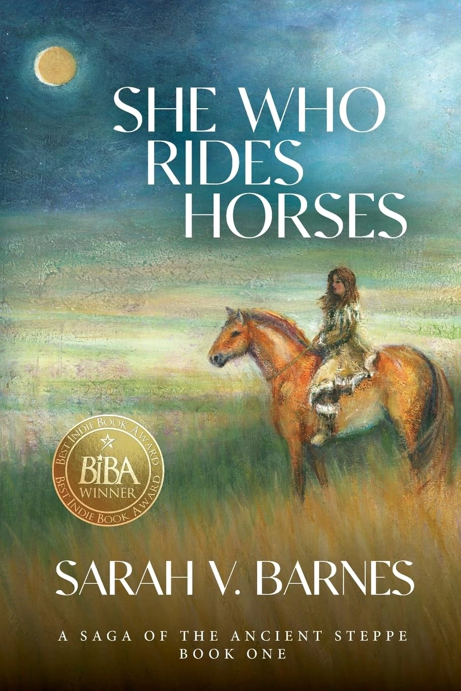 She Who Rides Horses: A Saga of the Ancient Steppe, Book One by Sarah V. Barnes She Who Rides Horses: A Saga of the Ancient Steppe, Book One by Sarah V. Barnes