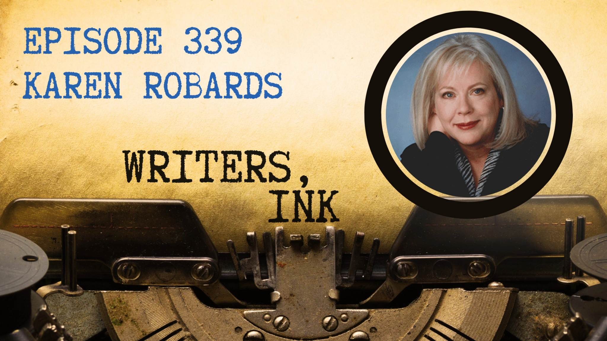 Writers, Ink Podcast: Want to finish your novel? NYT Bestselling author Karen Robards explains the importance of learning to write anywhere.