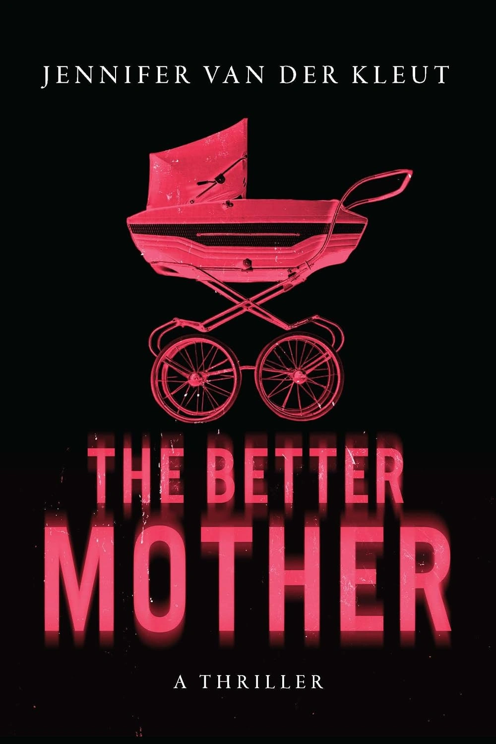 The Better Mother by Jennifer van der Kleut The Better Mother by Jennifer van der Kleut