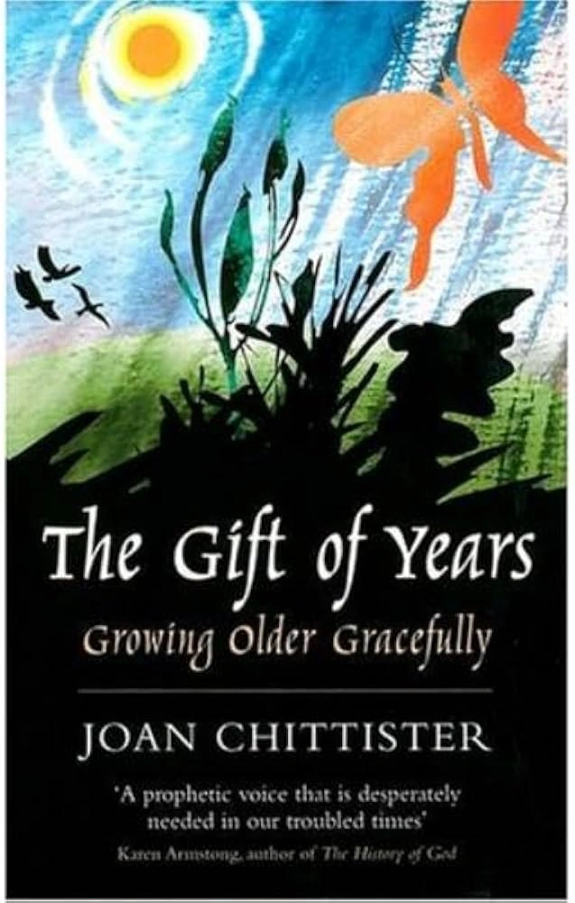 The Gift of Years by Joan D. Chittister 