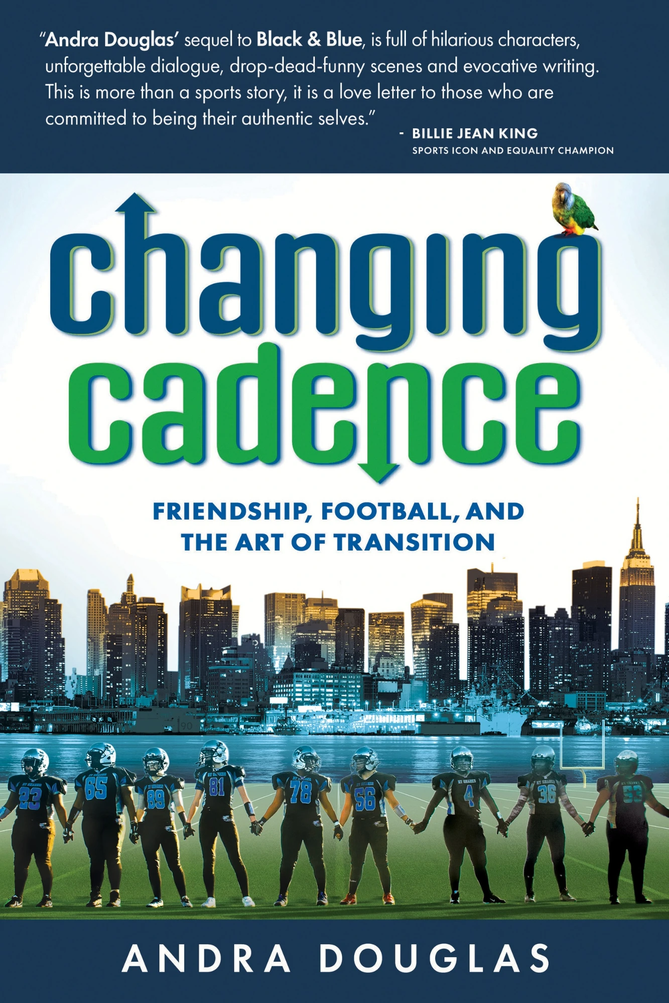 Changing Cadence: Friendship, Football and the Art of Transition by Andra Douglas