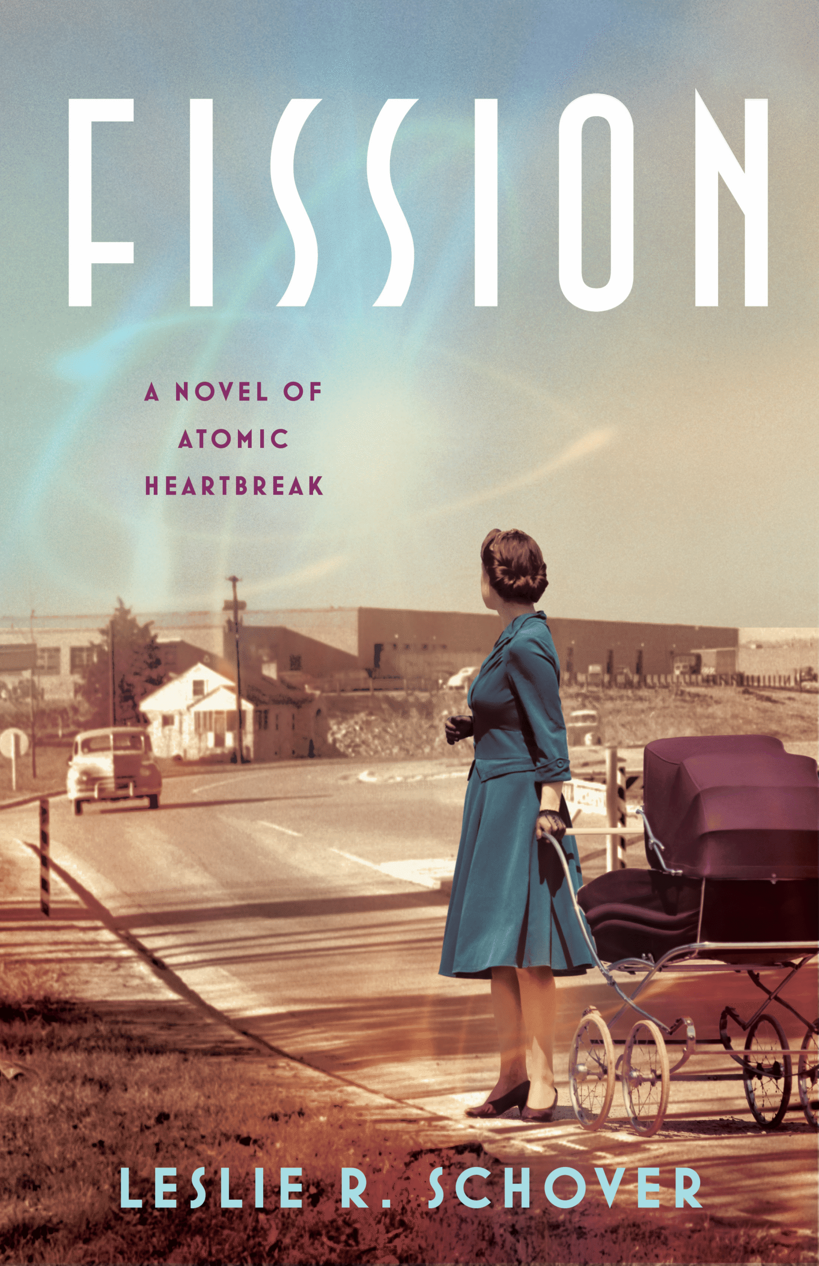Fission: A Novel of Atomic Heartbreak by Leslie Schover Fission: A Novel of Atomic Heartbreak by Leslie Schover