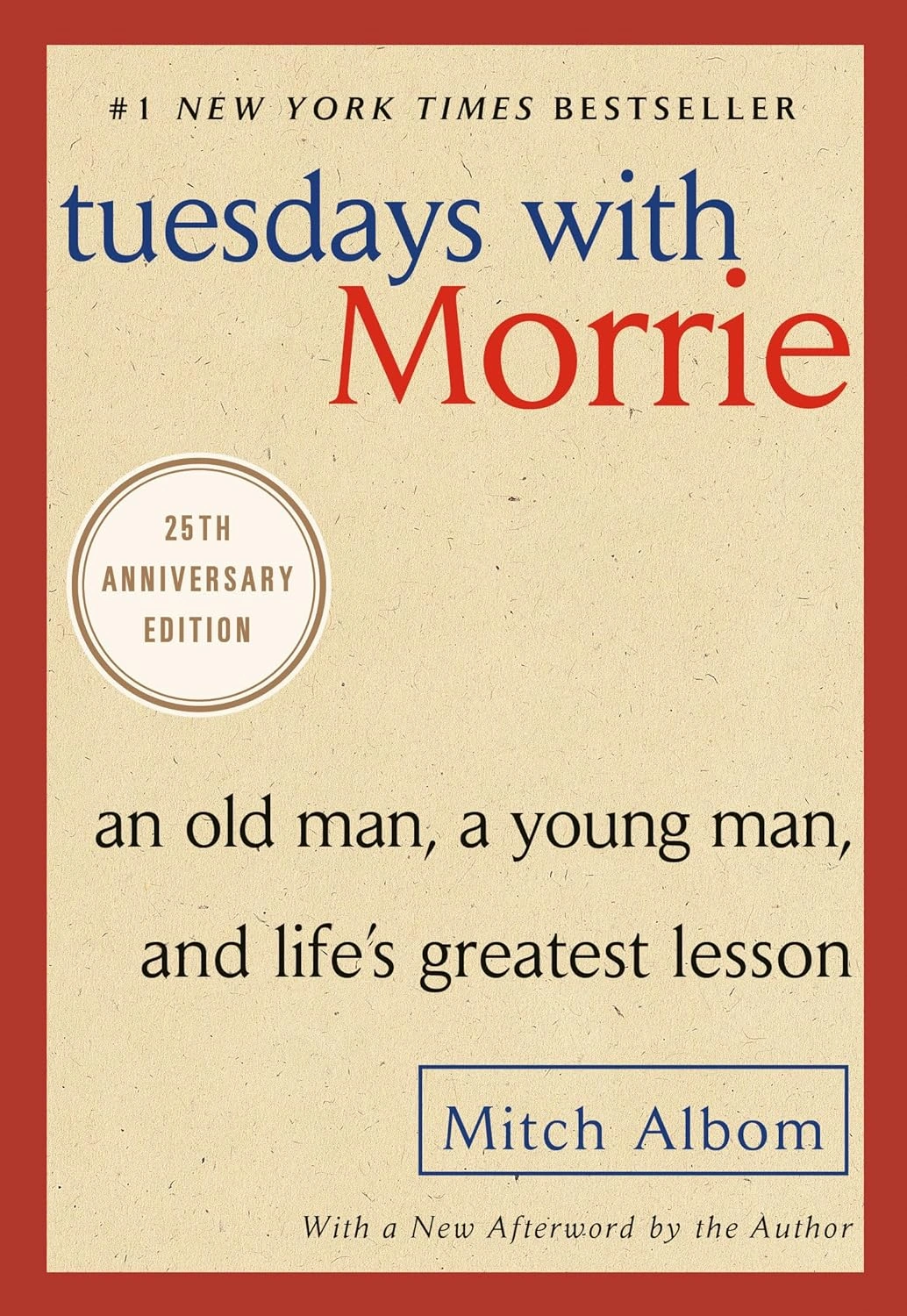  Tuesdays with Morrie: An Old Man, a Young Man, and Life's Greatest Lesson by Mitch Albom