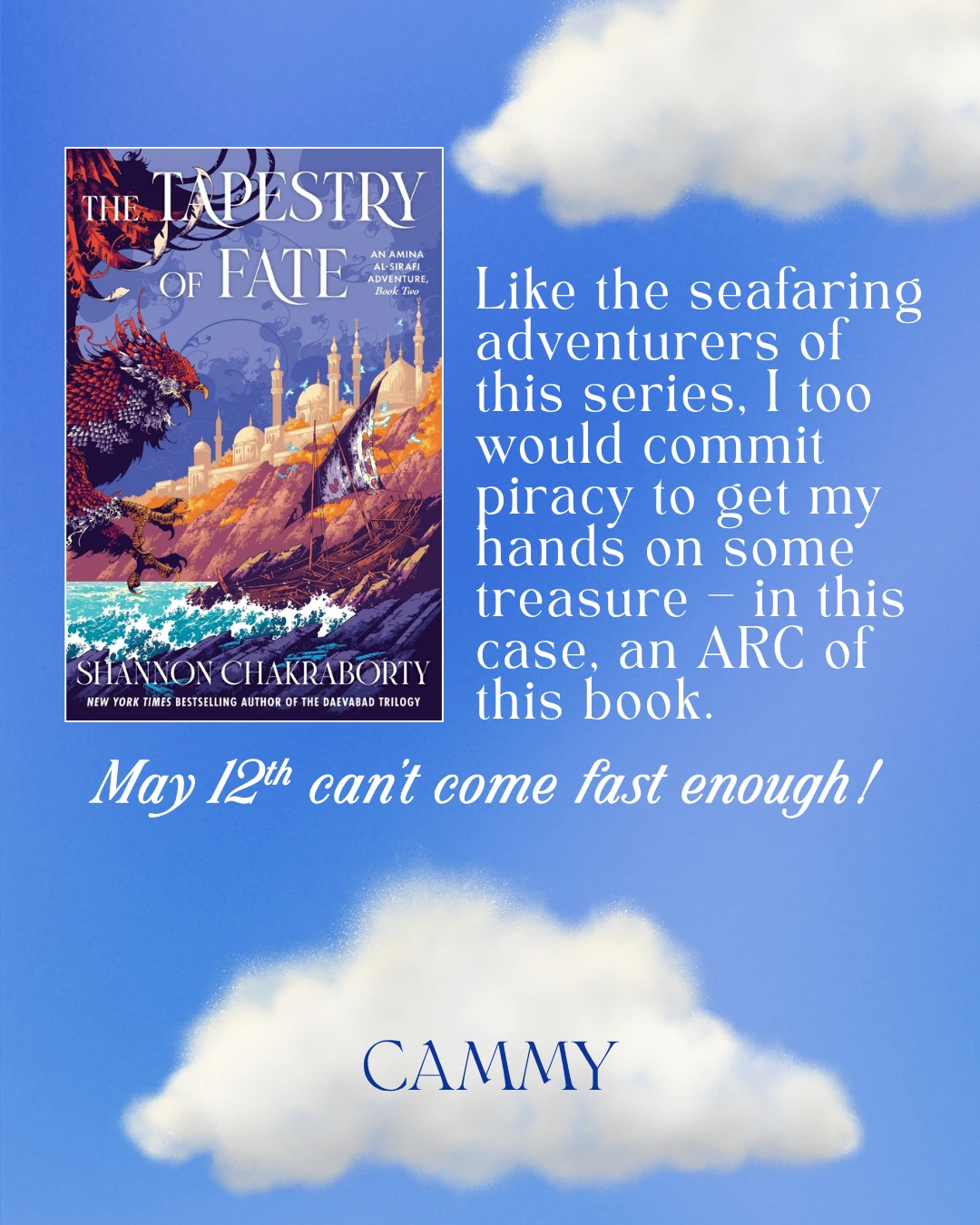 The Tapestry of Fate by Shannon Chakraborty - Like the seafaring adventurers of this series, I too  would commit piracy to get my hands on some treasure – in this case, an ARC of this book. May 12th can’t come fast enough! --Cammy