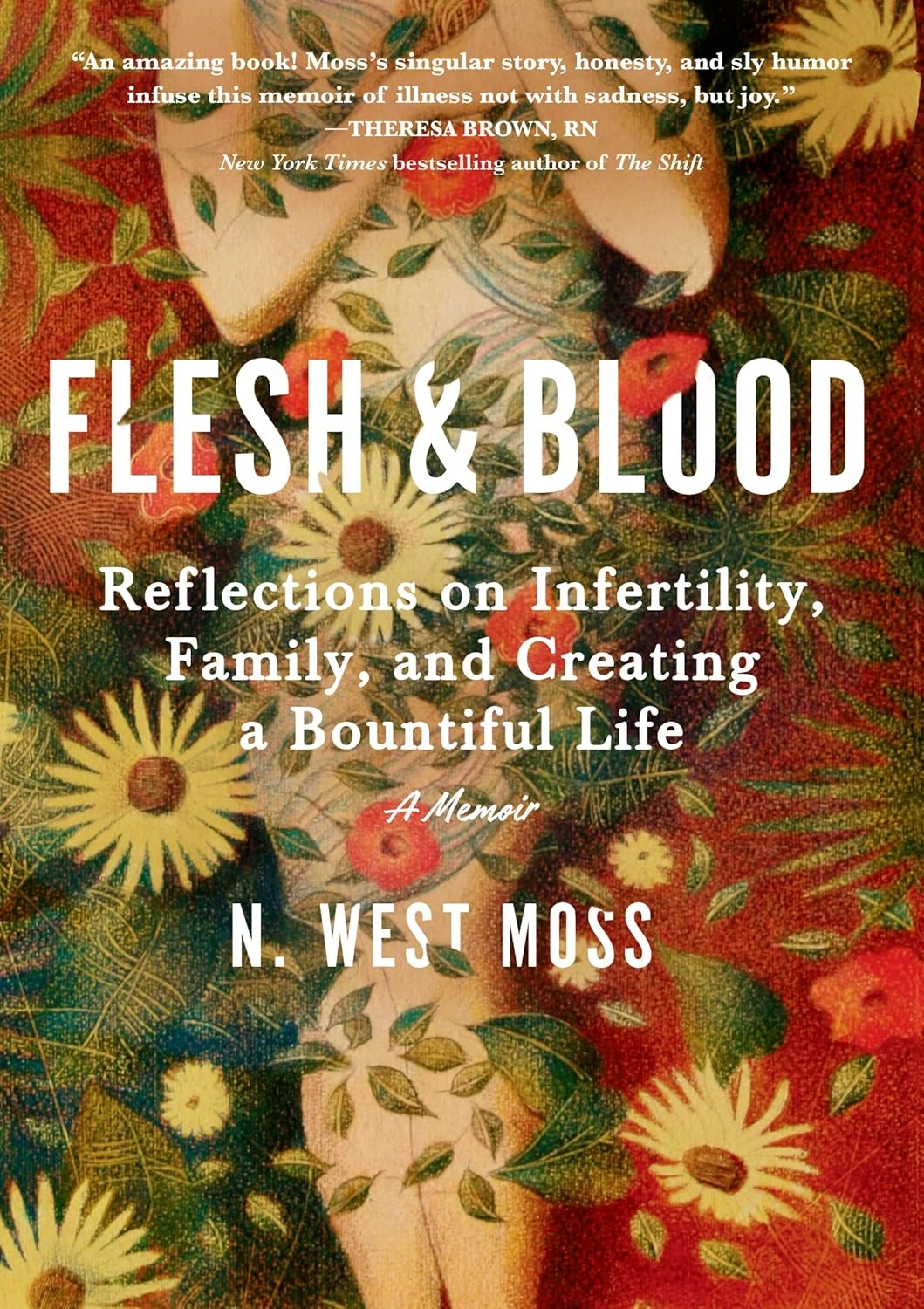 Flesh & Blood: Reflections on Infertility, Family, and Creating a Bountiful Life by  N. West Moss