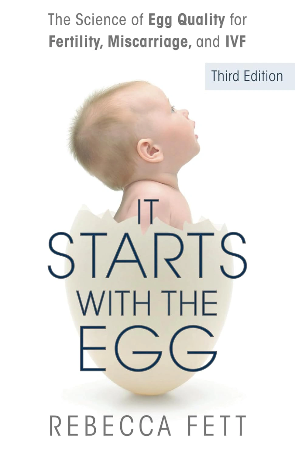 It Starts with the Egg: The Science of Egg Quality for Fertility, Miscarriage, and IVF  by Rebecca Fett
