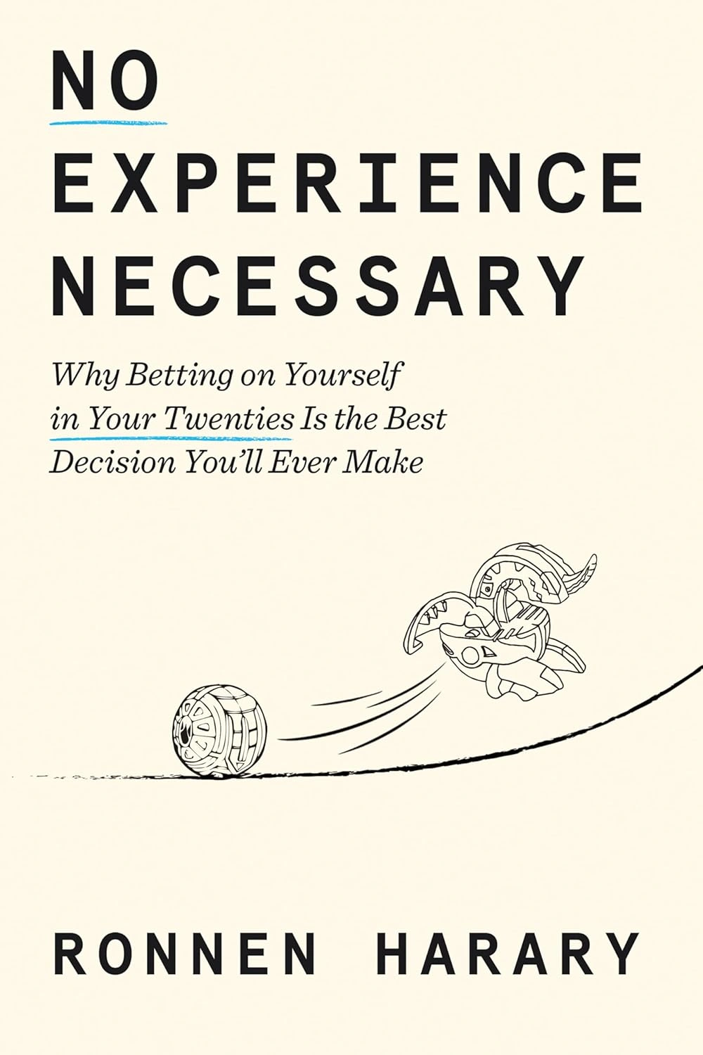 No Experience Necessary: Why Betting on Yourself in Your Twenties Is the Best Decision You'll Ever Make by Ronnen Harary 