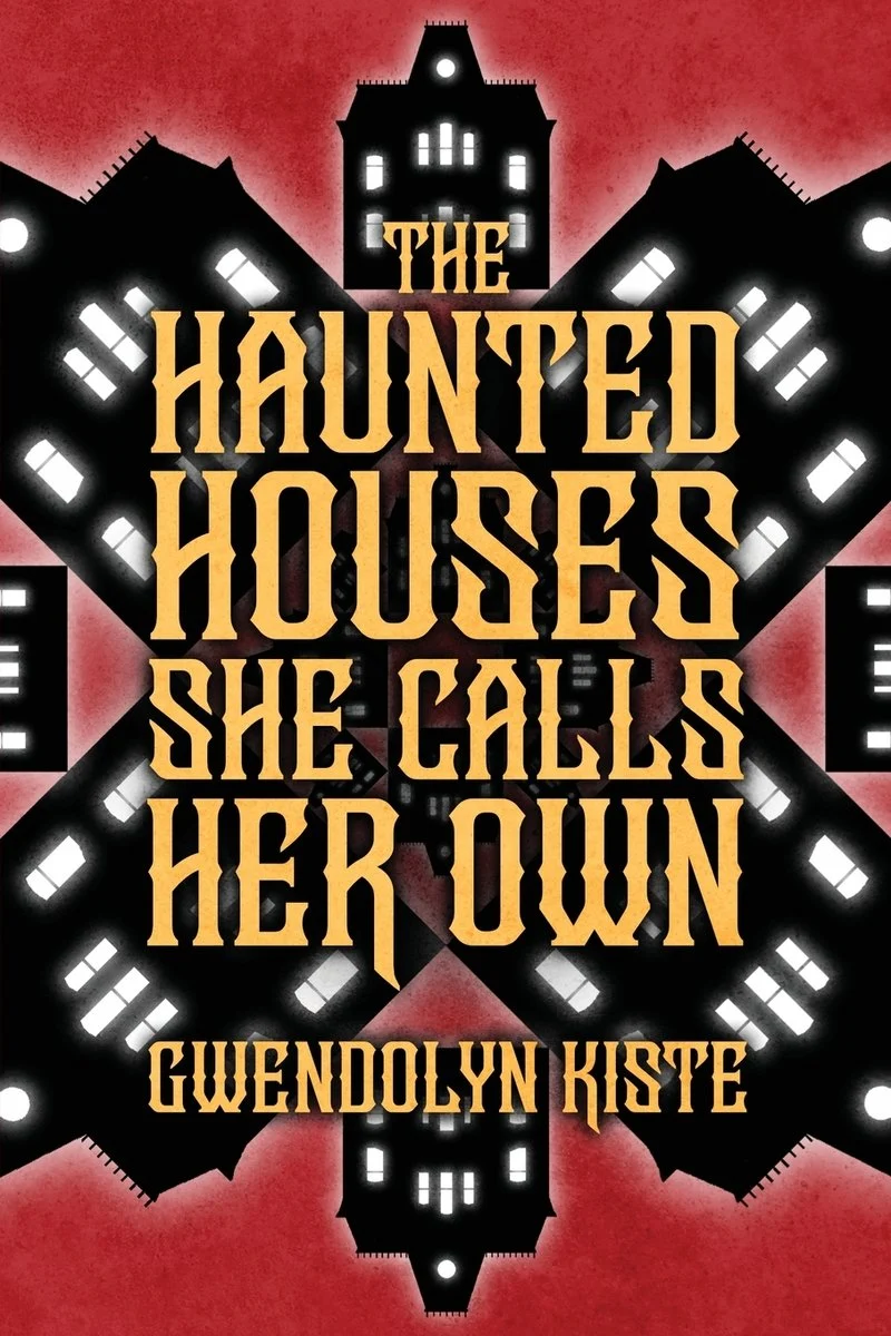 The Haunted House She Calls Her Own by Gwendolyn Kiste 