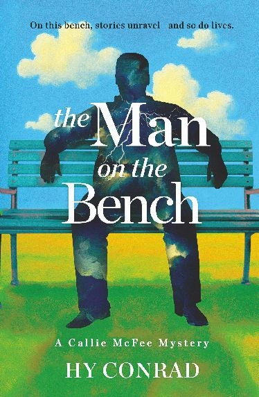 The Man on the Bench: A Callie McFee Mystery by Hy Conrad