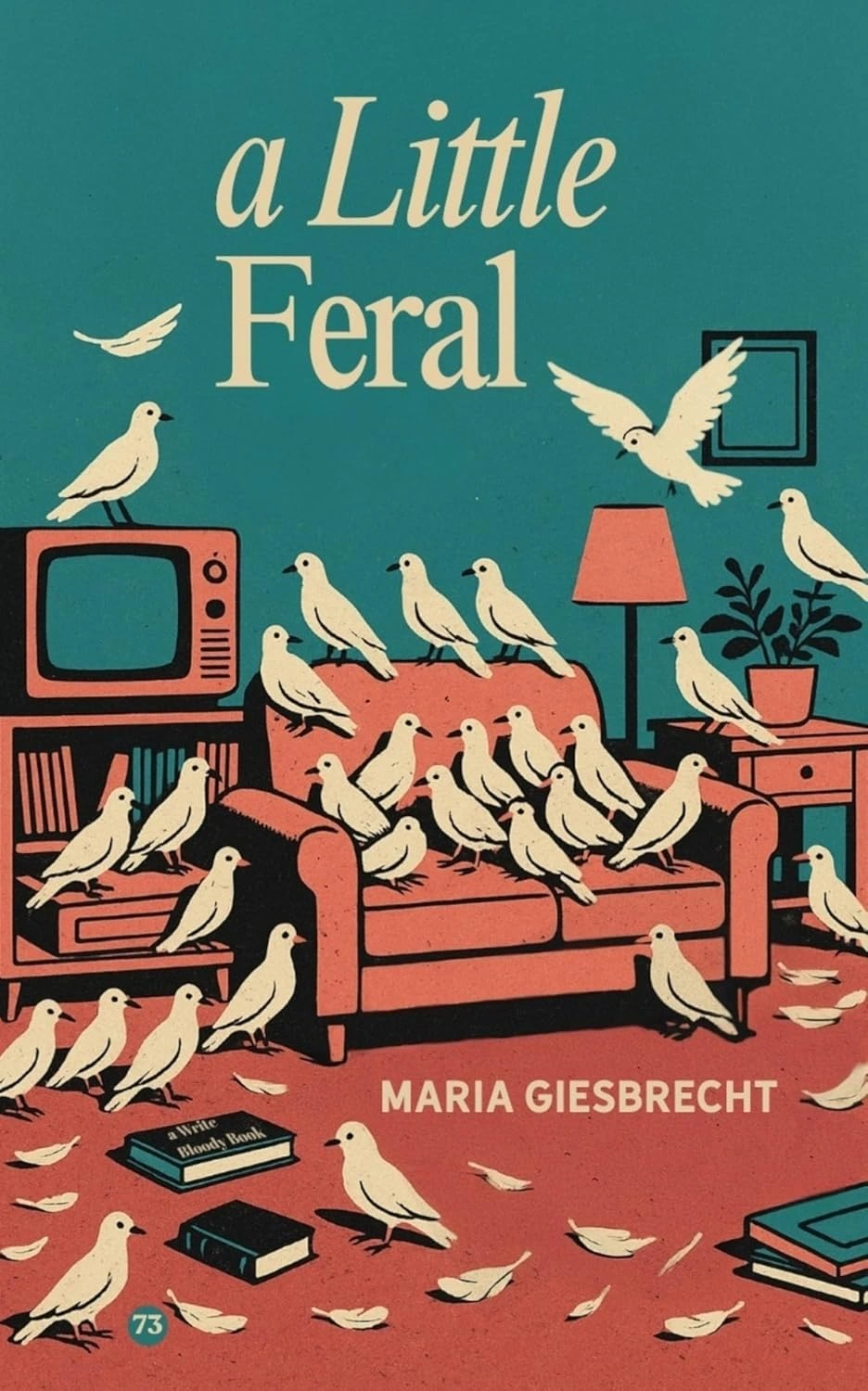 A Little Feral by Maria Giesbrecht