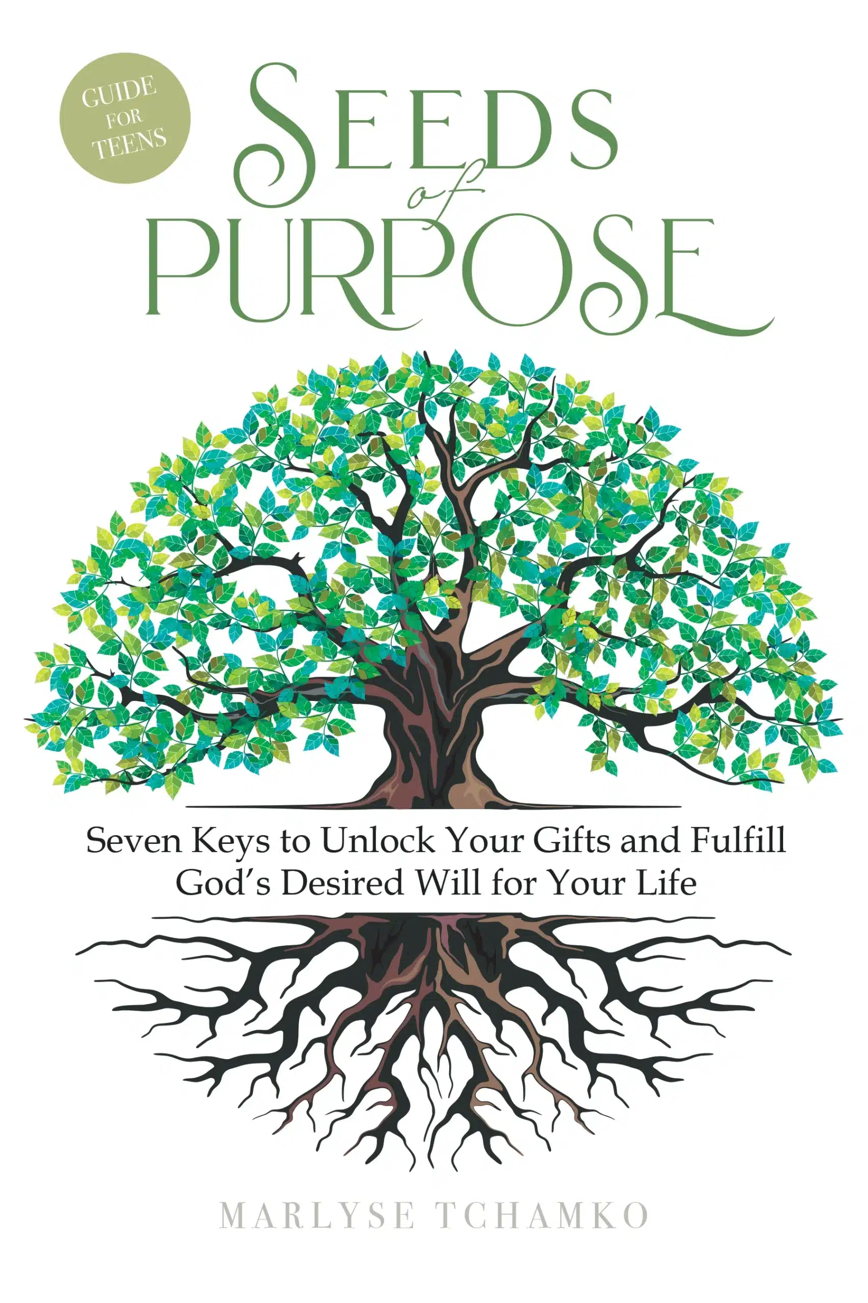 Seeds of Purpose: Seven Keys to Unlock Your Gifts and Fulfill God's Desired Will for Your Life by Marlyse Tchamko