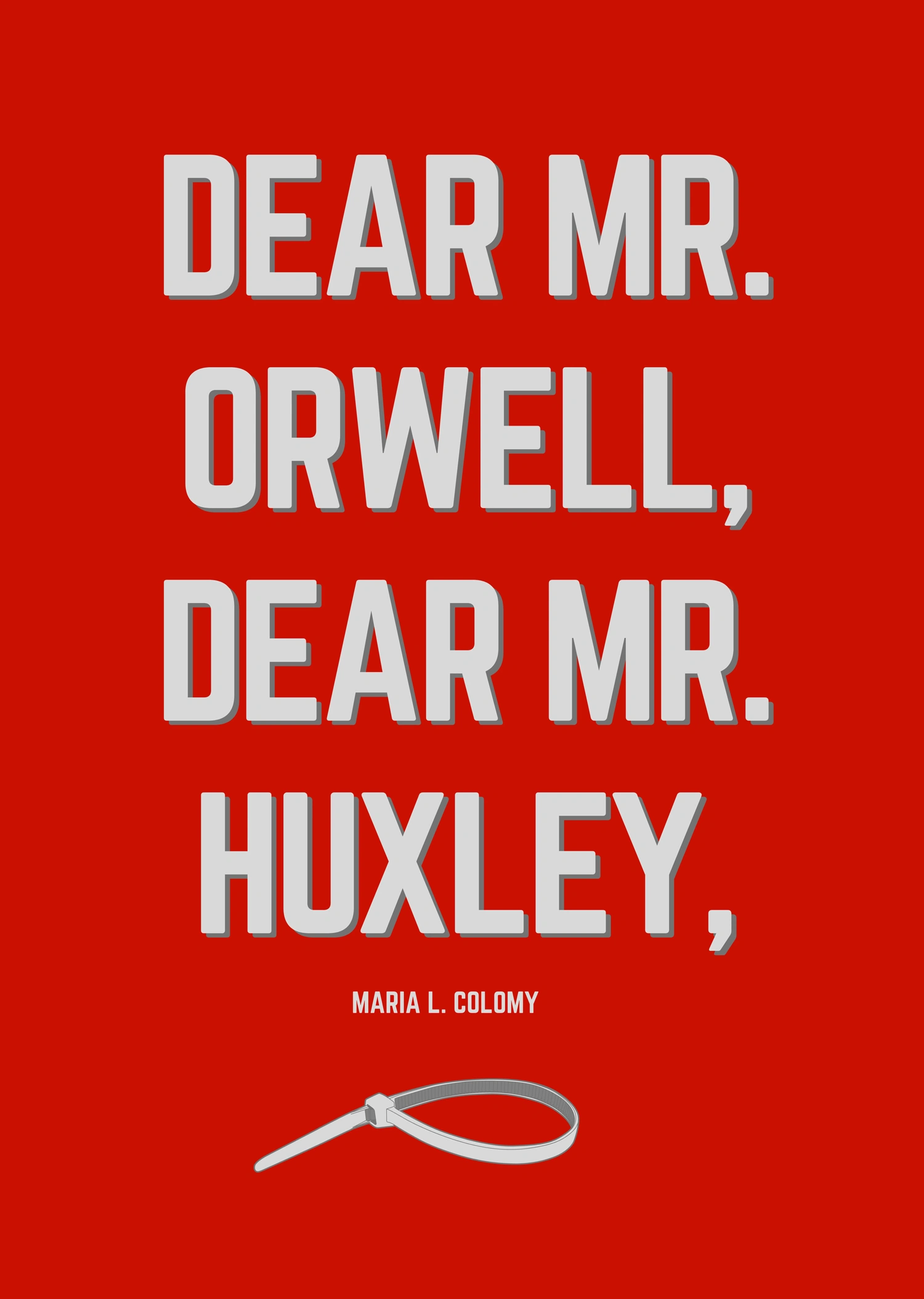 Dear Mr. Orwell, Dear Mr. Huxley by Maria Colomy Dear Mr. Orwell, Dear Mr. Huxley by Maria Colomy