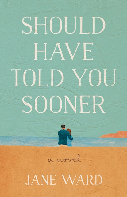 Should Have Told You Sooner by Jane Ward