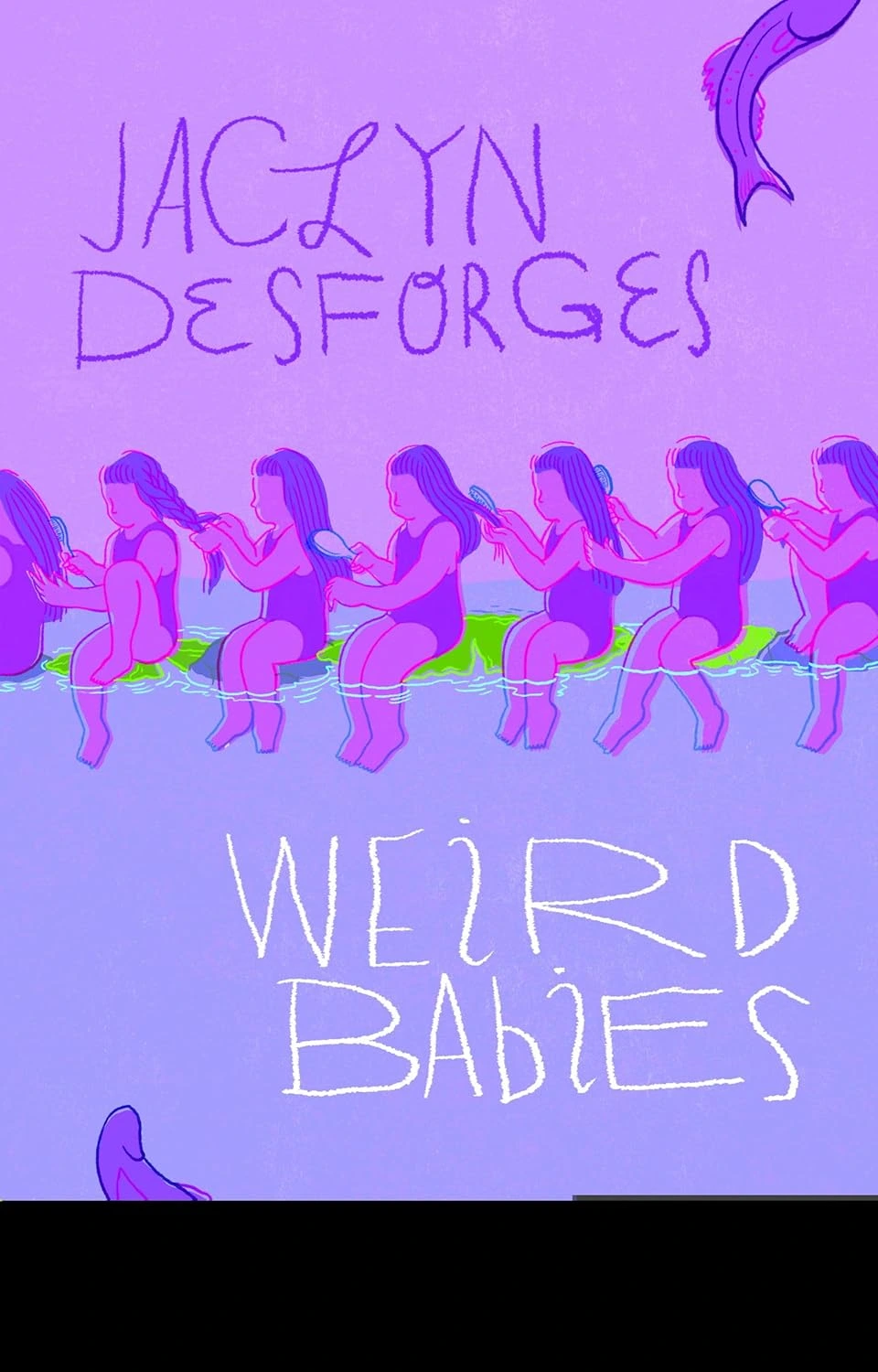 Weird Babies by Jaclyn Desforges
