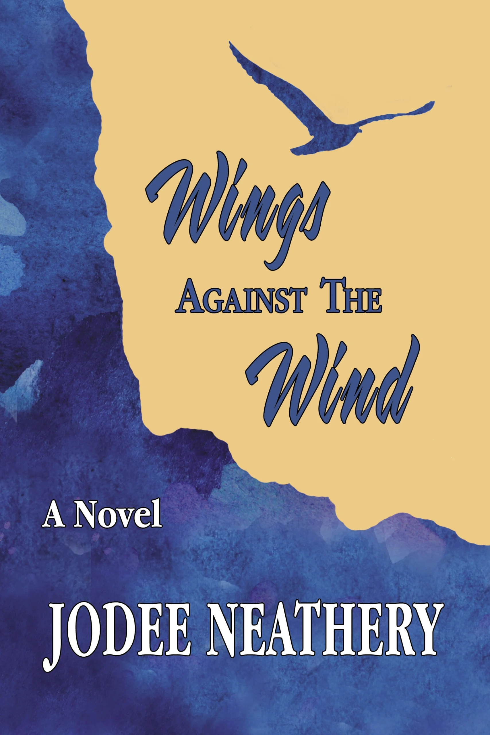 Wings Against the Wind by JoDee Neathery Wings Against the Wind by JoDee Neathery
