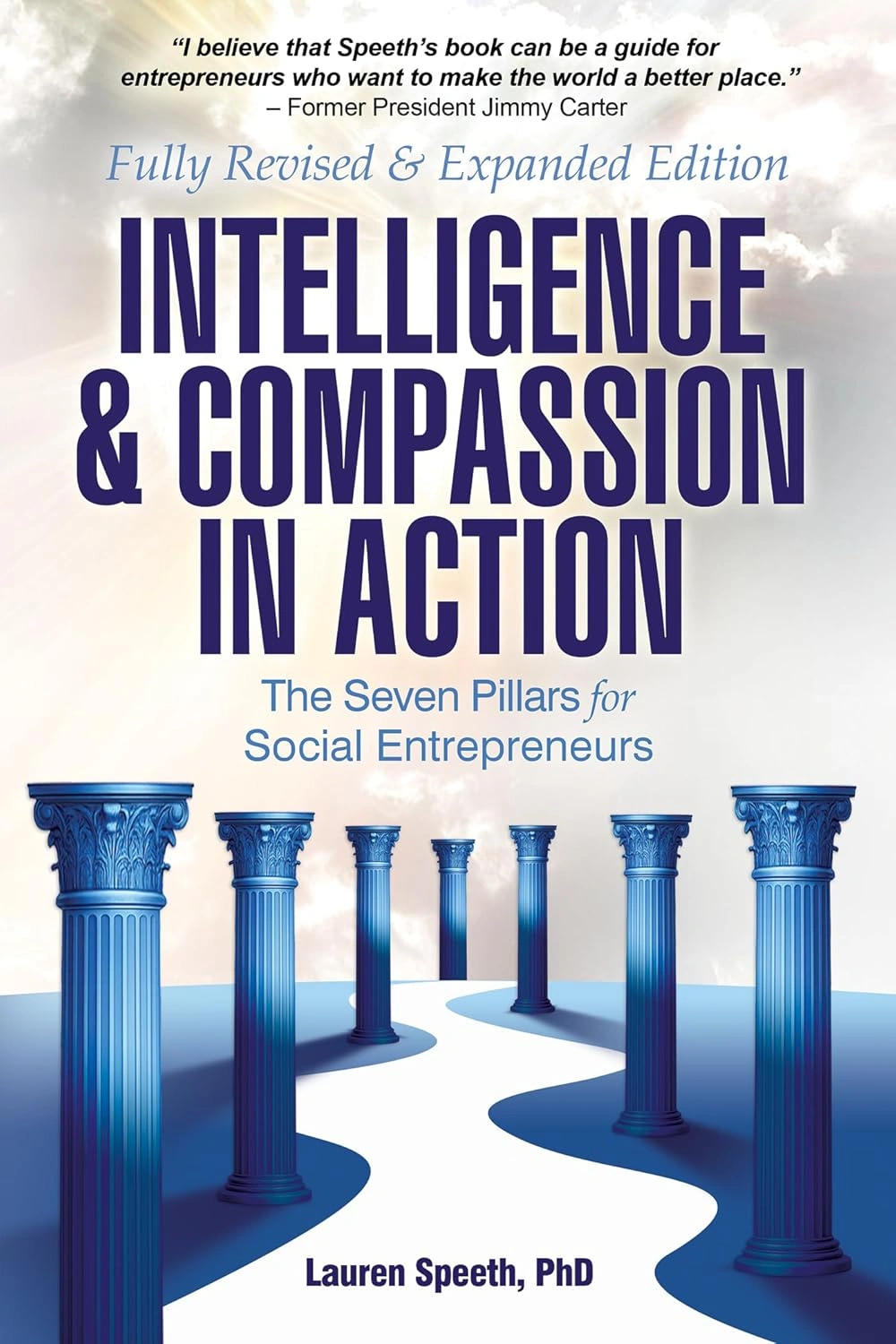 Intelligence & Compassion in Action: The Seven Pillars for Social Entrepreneurs by Lauren Speeth, PhD