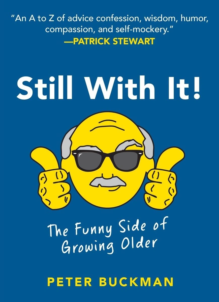 Still With It!: The Funny Side of Growing Older by Peter Buckman Still With It!: The Funny Side of Growing Older by Peter Buckman