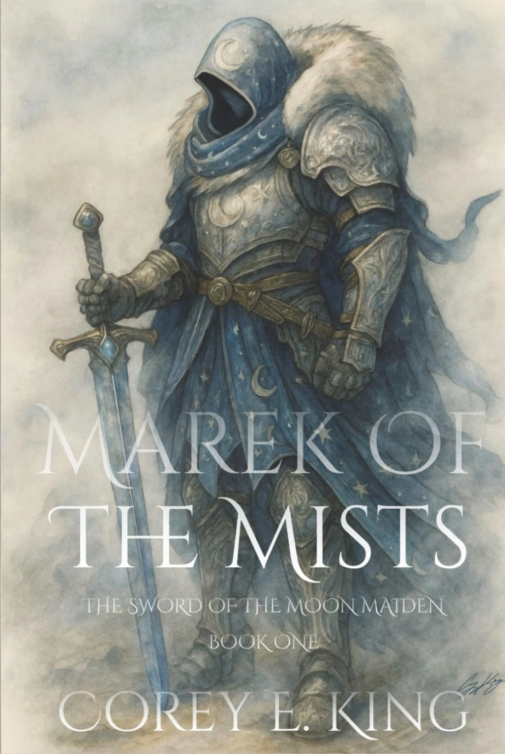 Marek of the Mists: The Sword of the Moon Maiden by Corey E. King Marek of the Mists: The Sword of the Moon Maiden by Corey E. King