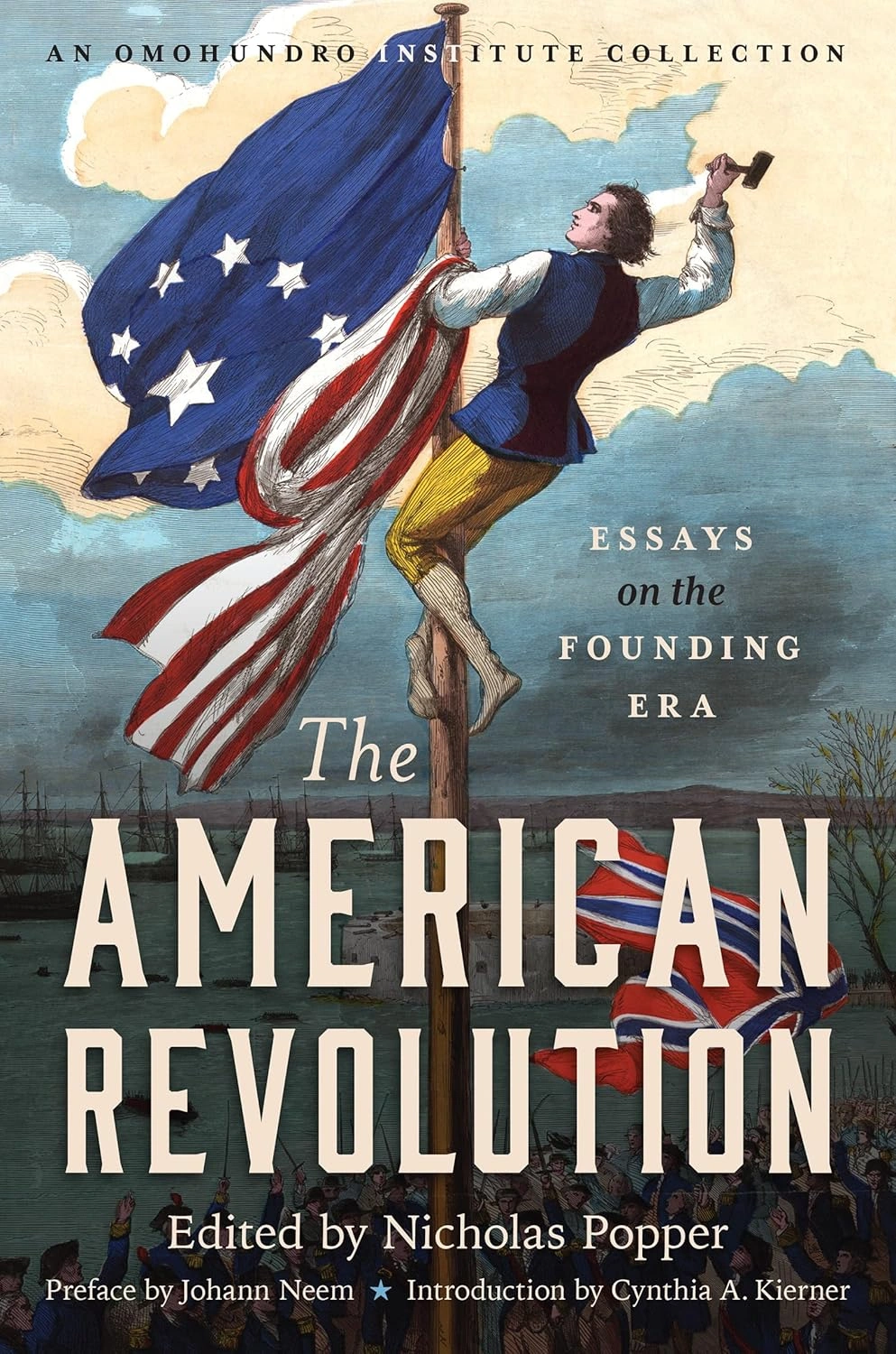 The American Revolution: Essays on the Founding by Nicholas Popper, ed. 