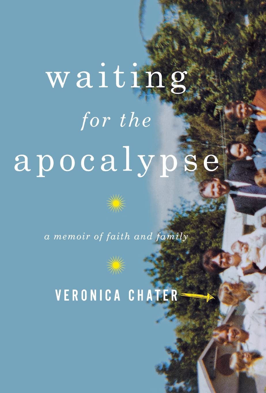 Waiting for the Apocalypse: A Memoir of Faith and Family by Veronica Chater