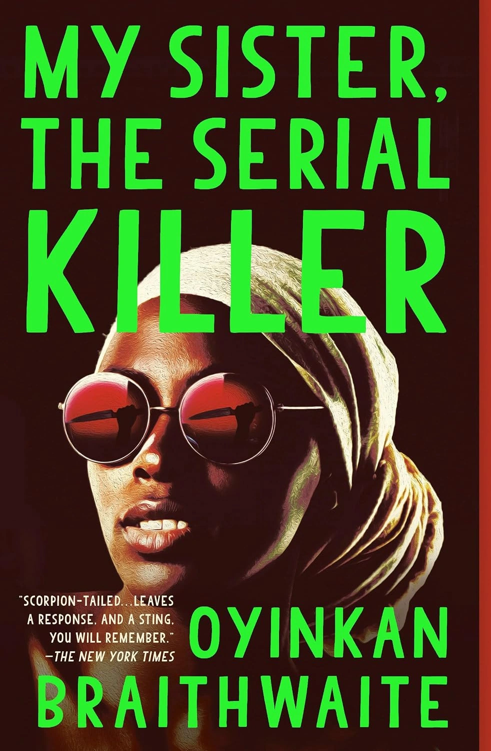My Sister the Serial Killer by Oyinkan Braithwaite My Sister the Serial Killer by Oyinkan Braithwaite