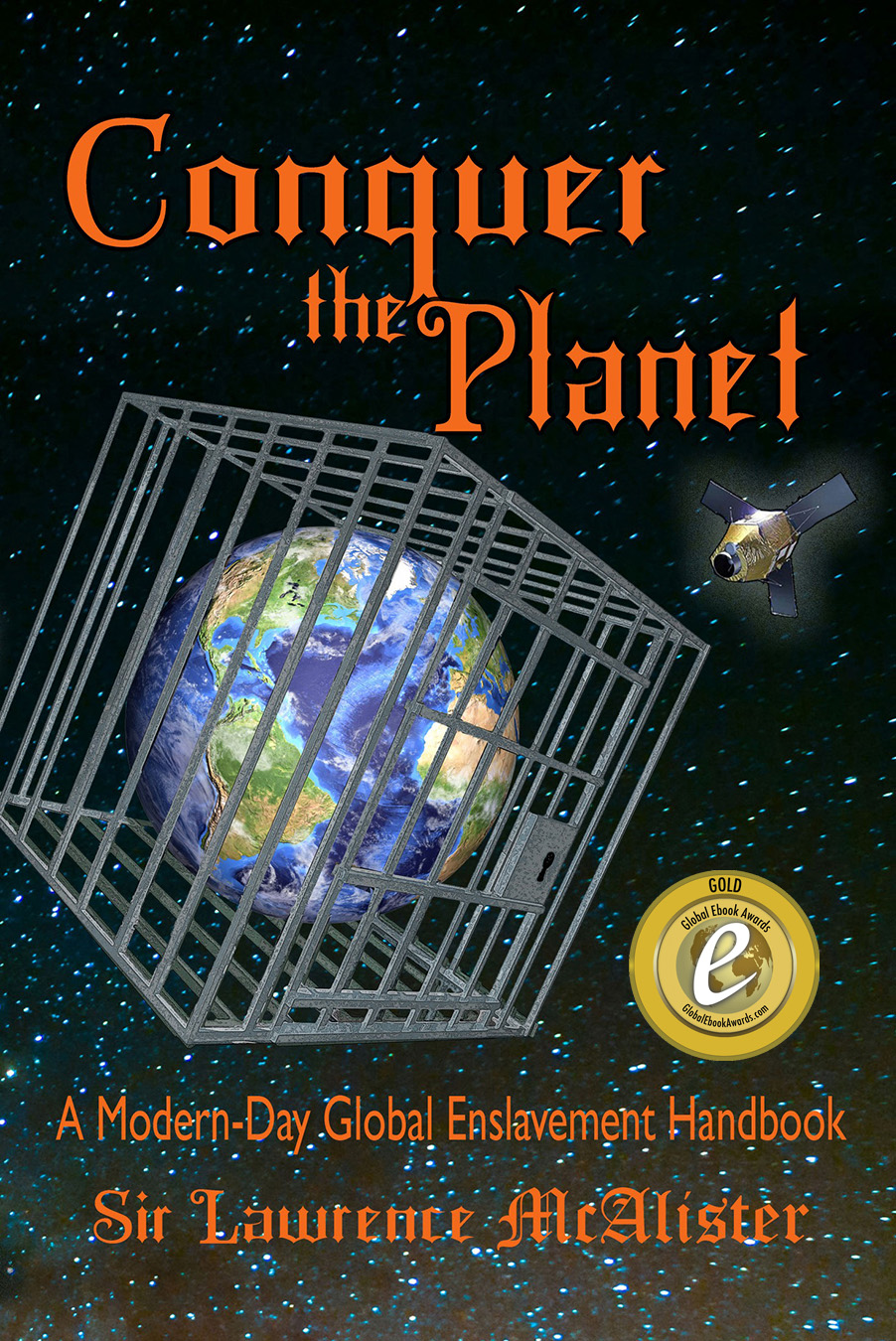 Conquer the Planet: A Modern-Day Global Enslavement Handbook by Sir Lawrence McAlister