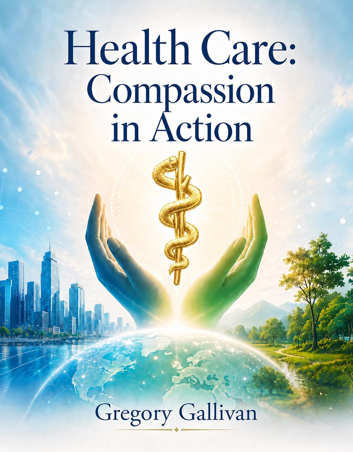 Health Care: Compassion in Action by Gregory Gallivan
